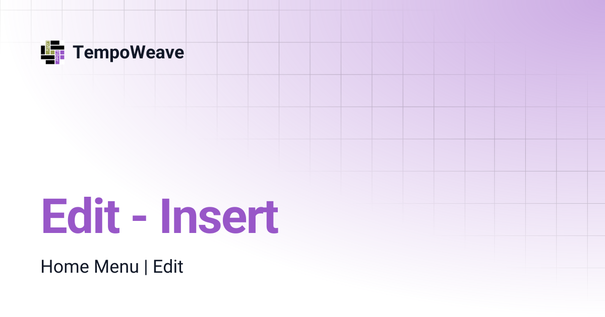 Edit - Insert | TempoWeave