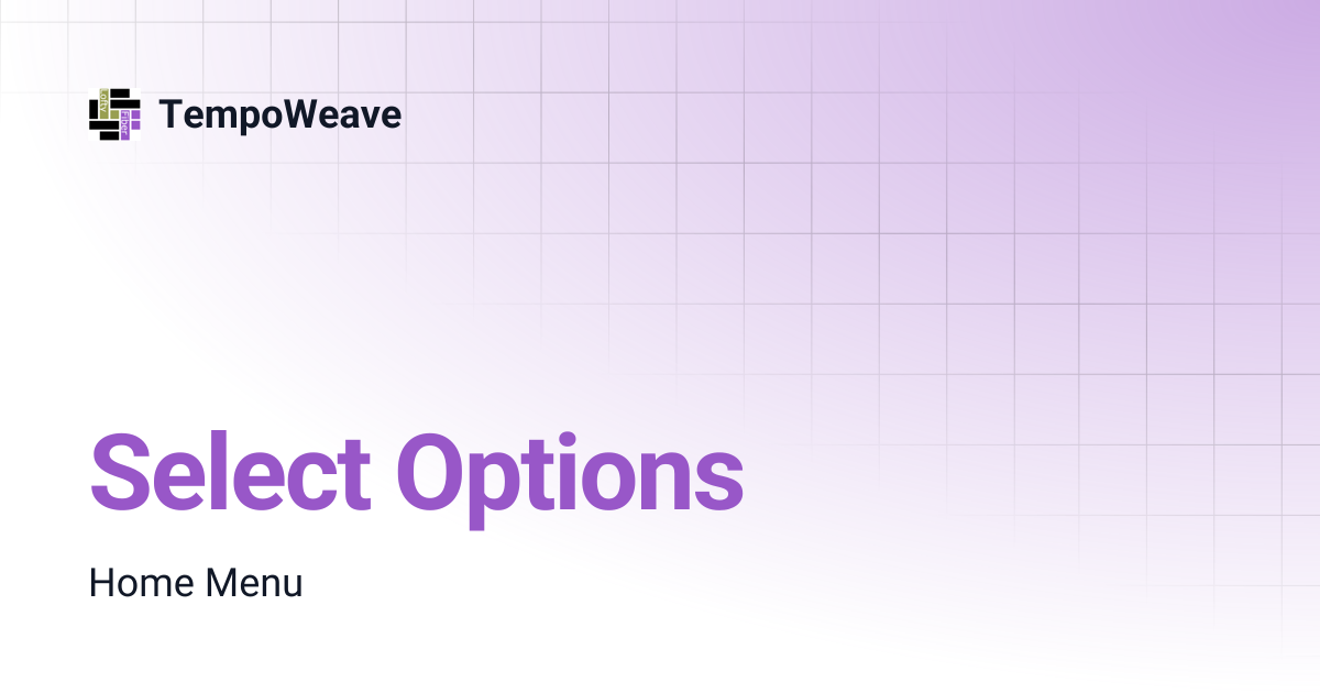 Select Options | TempoWeave